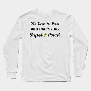 No One Is You And That's Your Superpower Motivational Long Sleeve T-Shirt